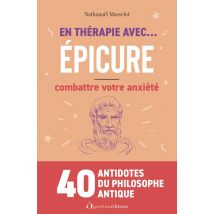 En Thérapie Avec... Épicure Pour Combattre Votre Anxiété