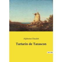 Tartarin De Tarascon : Les Aventures Imaginaires D'Un Héros Provençal