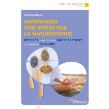 Apprivoiser Son Stress Par La Naturopathie : Des Clés Pour Trouver Naturellement Un Meilleur Équilibre
