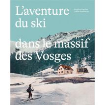 L'Aventure Du Ski Dans Le Massif Des Vosges