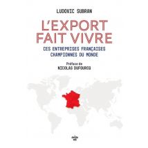 L'Export Fait Vivre : Ces Entreprises Françaises Championnes Du Monde