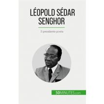 Léopold Sédar Senghor : Il Presidente Poeta