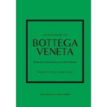 Little Book Of Bottega Veneta : L'Histoire D'Une Maison De Mode Mythique