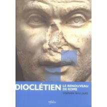 Diocletien - Le Renouveau De Rome
