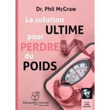 La Solution Ultime Pour Perdre Du Poids