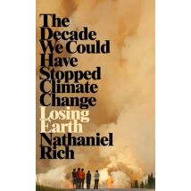 Losing Earth - The Decade We Almost Stopped Climate Change