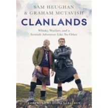Clanlands - Whisky, Warfare, And A Scottish Adventure Like No Other