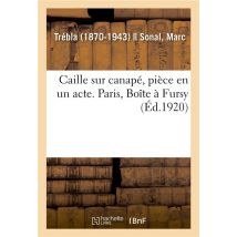 Caille Sur Canape, Piece En Un Acte. Paris, Boite A Fursy