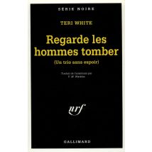 Regarde Les Hommes Tomber - Un Trio Sans Espoir