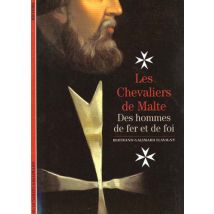 Les Chevaliers De Malte : Des Hommes De Fer Et De Loi