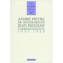 Les Cahiers De La Nrf : André Pieyre De Mandiargues, Jean Paulhan - Correspondance - 1947-1968