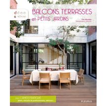 Balcons, Terrasses Et Petit Jardins - Avec Cahier Pratique : Plans, Conseils De Professionnels, Adresses...
