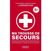 Ma Trousse De Secours - 80 Manipulations Et Gestes De Secours Illustrés