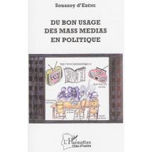 Du Bon Usage Des Mass Medias En Politique