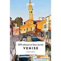 Venise : 500 Adresses Et Lieux Secrets