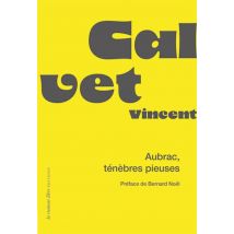 Aubrac, Ténèbres Pieuses : Préface De Bernard Noël