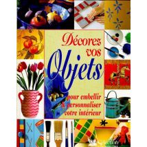 Decorez Vos Objets, Pour Embellir Et Personnaliser Votre Interieur