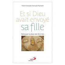 Et Si Dieu Avait Envoye Sa Fille : Retrouver La Place Des Femmes