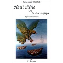 Haïti Chérie Ou Le Rêve Confisqué - - PAS DE MARQUE -