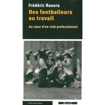 Des Footballeurs Au Travail - Immersion Dans Un Club Professionnel