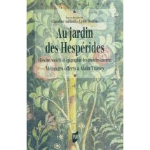 Au Jardin Des Hespérides - Histoire, Société Et Épigraphie Des Mondes Anciens - Mélanges Offerts À Alain Tranoy