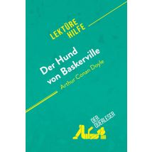 Der Hund Von Baskerville Von Arthur Conan Doyle (lektürehilfe) : Detaillierte Zusammenfassung, Personenanalyse Und Interpretation