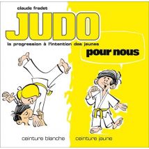 Judo Pour Nous - Ceinture Blanche, Cainture Jaune