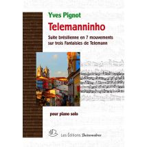 Telemanninho : Suite Brésilienne En 7 Mouvements Sur 3 Fantaisies De Telemann - Pour Piano Solo