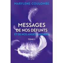 Messages De Nos Défunts Et De Nos Anges Gardiens Tome 2