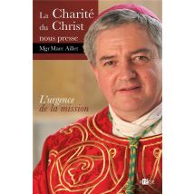 La Charité Du Christ Nous Presse - L'Urgence De La Mission