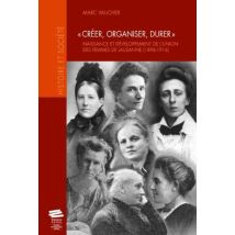 créer, Organiser, Durer : Naissance Et Développement De L'Union Des Femmes De Lausanne (1896-1916)