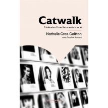 Catwalk : Itinéraire D'Une Femme De Mode