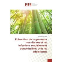Prévention De La Grossesse Non Désirée Et Les Infections Sexuellement Transmissibles...