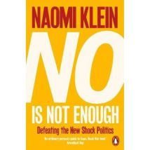 No Is Not Enough - Defeating The New Shock Politics