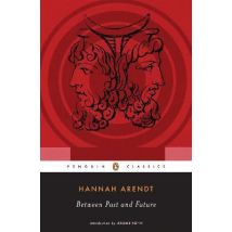 Between Past And Future - Eight Exercises In Political Thought