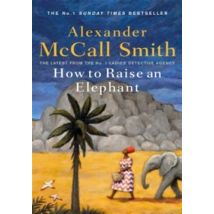 How To Raise An Elephant