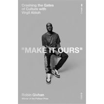 Make It Ours : Crashing The Gates Of Culture With Virgil Abloh