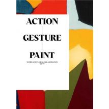 Action / Gesture / Paint : A Global Story Of Women And Abstraction 1940-70