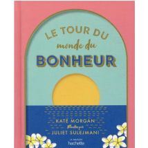 Le Tour Du Monde Du Bonheur : Petit Atlas Du Bien-être