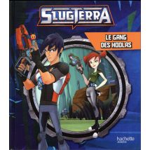 Slugterra - Le Gang Des Hoolas