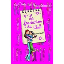 Le Club Des Baby-sitters : La Fondation Du Club - Tome 0 Et Tome 1