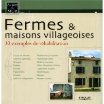 Fermes Et Maisons Villageoises : 30 Exemples De Réhabilitation