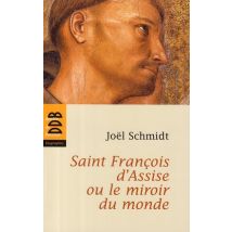 Saint François D'Assise Ou Le Miroir Du Monde