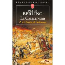 Le Calice Noir Tome 4/ 2- Le Sceau De Salomon - Les Enfants Du Graal