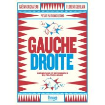 Gauche Droite - Grandeurs Et Décadences Du Politico-game