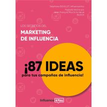 Los Secretos Del Marketing De Influencia - 87 Ideas Para Tus Campanas De Influencia!