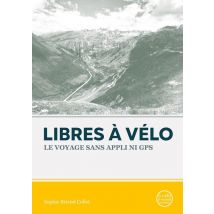 Libres À Vélo : Le Voyage Sans Appli Ni Gps