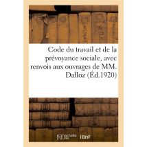 Code Du Travail Et De La Prévoyance Sociale, Avec Renvois Aux Ouvrages De Mm. Dalloz. 8e Édition