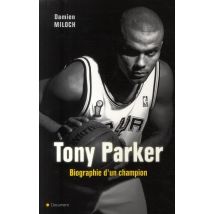 Tony Parker Biographie D'Un Champion