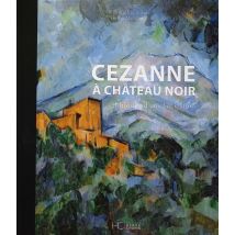 Cézanne À Château Noir : L'Histoire D'Une Fascination